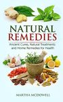 Natural Remedies - Ancient Cures, Natural Treatments and Home Remedies for Health