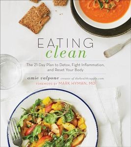 Eating Clean: The 21-Day Plan to Detox, Fight Inflammation, and Reset Your Body