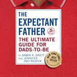 The Expectant Father (Fifth Edition): The Ultimate Guide for Dads-to-Be (The New Father)