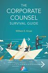 The Corporate Counsel Survival Guide