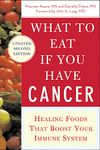 What to Eat if You Have Cancer (revised): Healing Foods that Boost Your Immune System (ALL OTHER HEALTH)