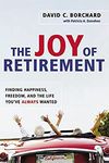 The Joy of Retirement: Finding Happiness, Freedom and the Life You've Always Wanted