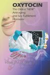 OXYTOCIN: the Oldest NEW Anti-Aging Hormone: You are only as Young as your Hormones!