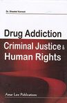 Amar Law Publication's Drug Addiction, Criminal Justice and Human Rights for LL.M Students by Dr. Sheetal Kanwal