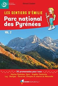 Les Sentiers d'Emilie dans le Parc national des Pyrénées vol. 2: Val d'Azun, Cauterets, Luz, Gavarnie, vallée d'Aure