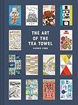 The Art of the Tea Towel: 100 Of Th