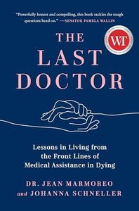 The Last Doctor: Lessons in Living from the Front Lines of Medical Assistance in Dying