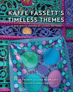 Kaffe Fassett's Timeless Themes: 23 New Quilts Inspired by Classic Patterns