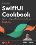 SwiftUI Cookbook: A guide for building beautiful and interactive SwiftUI apps