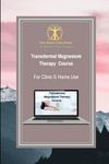 Transdermal Magnesium Therapy Course: Learn about health benefits, uses and applications of magnesium salts: 6 (Mineral Healing)