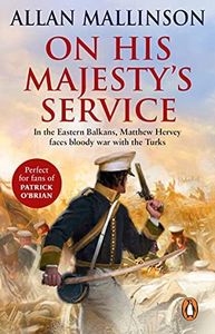 On His Majesty's Service: (The Matthew Hervey Adventures: 11): A tense, fast-paced unputdownable military page-turner from bestselling author Allan Mallinson