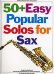 50+ Easy Popular Solos for Sax: A superb collection of easy-to-play arrangements for E & B saxophones : complete with chord symbols