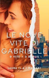 Le Nove Vite di Gabrielle: Books in Foreign Language - Contemporary Romance for Women in Italian