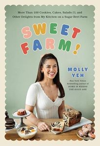 Sweet Farm!: More Than 100 Cookies, Cakes, Salads (!), and Other Delights from My Kitchen on a Sugar Beet Farm ―A Delectable Dessert Cookbook with a Whimsical Farmhouse Twist, Indulge in Sweet Farm!