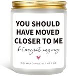 House Warming Gifts for New Home Housewarming Gifts for Women Funny Gifts for Women Gifts for Friends New House - You Should Have Moved Closer to Me Candle - 7 oz