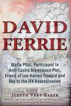 David Ferrie: Mafia Pilot, Participant in Anti-Castro Bioweapon Plot, Friend of Lee Harvey Oswald and Key to the JFK Assassination