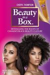 Beauty in a Box: Detangling the Roots of Canada's Black Beauty Culture