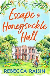 Escape to Honeysuckle Hall: A laugh-out-loud rom-com from bestseller Rebecca Raisin!