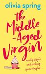 The Middle-Aged Virgin: A Chick Lit, Romantic Comedy Novel: Newly Single And Seeking Spine-Tingles...