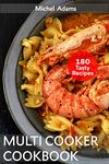 Multicooker Cookbook: 180 Slow Cooker Recipes for Bringing, Family and Friends. Easy and Healthy Instant Pot Cook Book