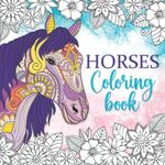 Horses Coloring Book: Relaxing colo