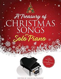 A Treasury of Christmas Songs for Solo Piano: For Beginner & Intermediate Level (Dover Classical Piano Music For Beginners)