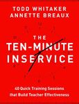 The Ten-Minute Inservice: 40 Quick Training Sessions That Build Teacher Effectiveness