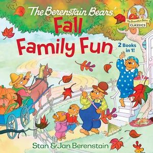 The Berenstain Bears Fall Family Fun: A Halloween and Thanksgiving Book for Kids and Toddlers (The Berenstain Bears' Classics)