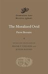 The Moralized Ovid: 82 (Dumbarton Oaks Medieval Library)