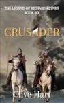 Crusader: Book Six in The Legend of Richard Keynes Series