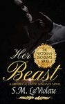 Her Beast: A sinfully steamy beauty and the beast story! (Victorian Decadence Series)