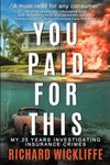 You Paid For This: My 25 Years Investigating Insurance Crimes