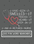 I Am a Retired Nurse: Enjoy Hours of Fun With These Stimulating and Fun Word Search Games for All Ages