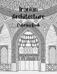 Iranian Architecture Coloring Book: Includes 40 stunning sketches