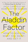 Aladdin Factor, The: How to Ask for What You Want--and Get It