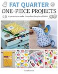 Fat Quarter: One-Piece Projects: 25 Projects to Make from Short Lengths of Fabric (Fat Quarter)