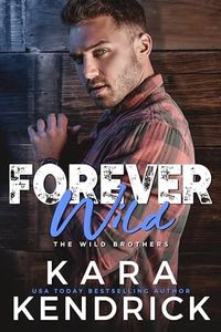 Forever Wild: A small town enemies-to-lovers romance