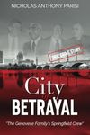 City of Betrayal: The Genovese Family's Springfield Crew: 2 (The Genovese Crime Family's Springfield Mafia)