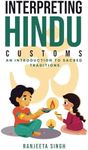 Interpreting Hindu Customs: An Introduction To Sacred Traditions: 1