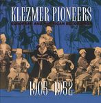 Klezmer Pioneers: European & American Recordings, 1905-1952