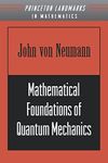 Mathematical Foundations of Quantum Mechanics: 16 (Princeton Landmarks in Mathematics and Physics, 7)