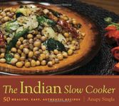 The Indian Slow Cooker: 50 Healthy, Easy, Authentic Recipes by Anupy Singla(2010-09-07)