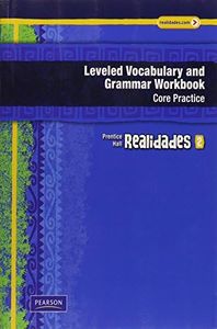 REALIDADES LEVELED VOCABULARY AND GRMR WORKBOOK (CORE & GUIDED PRACTICE)LEVEL 2 COPYRIGHT 2011