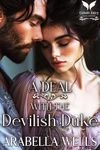 A Deal with the Devilish Duke: A Historical Regency Romance Novel (Dangerous Dukes Book 2)