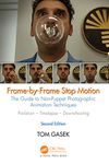 Frame-By-Frame Stop Motion: The Guide to Non-Puppet Photographic Animation Techniques, Second Edition