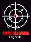 Ammo Reloading Log Book: Reloading 