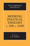 The Cambridge History of Medieval Political Thought c.350-c.1450 (The Cambridge History of Political Thought)