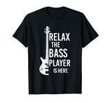 Relax The Bass Player Is here Bass Guitar T-Shirt