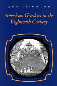 American Gardens in the Eighteenth Century: "For Use or for Delight"