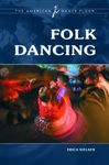 Folk Dancing (The American Dance Floor) by Nielsen, Erica M. (2011) Hardcover